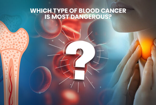 Which Type of Blood Cancer is Most Dangerous?